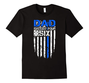 Dad I'Ve Got Your Six Tshirt