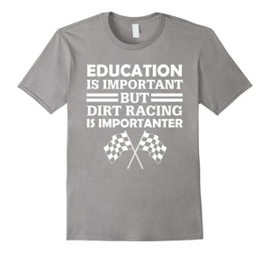 Education Is Important But Dirt Racing Is Importanter Funny Checkered Flags T-Shirt