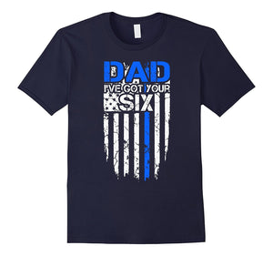 Dad I'Ve Got Your Six Tshirt