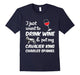 I Just Want To Drink Wine & Pet My Cavalier King Charles Spaniel Funny Dog Lover T-Shirt