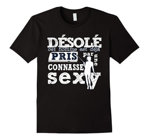Desole Cet Homme Est Deja Pris Par Une Connasse Sexy Shirt