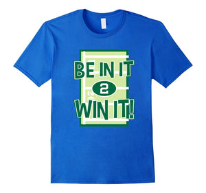 Be In It To Win It T-Shirt