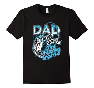 Dad The Man The Myth The Fishing Legend Shirt
