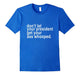 Don'T Let Your President Get Your Ass Whooped Shirt
