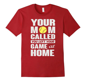 Baseball Tshirt - Baseball Mom Called You Left Game Tshirt