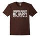 Farming Makes Me Happy You Not So Much Cool Funny T-Shirt