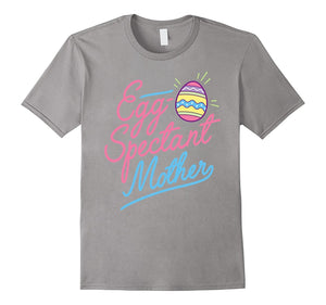 Egg-Spectant Mother Pregnant Easter Pregnancy T-Shir