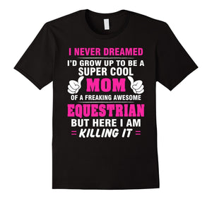 Equestrian Mom Shirt - Proud Mom Of Awesome Equestrian