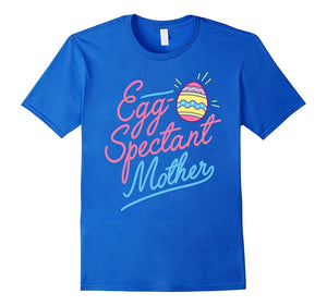 Egg-Spectant Mother Pregnant Easter Pregnancy T-Shir