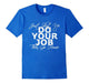 Do Your Job T Shirt Funny Manager Boss Gift
