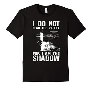 I Do Not Fear The Valley For I Am The Shadow Tshirt