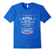 April Birthday Gift T-Shirt I'M An April Woman