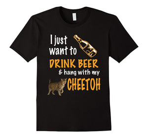 Drink Beer & Hang With My Cheetoh Cat T-Shirt