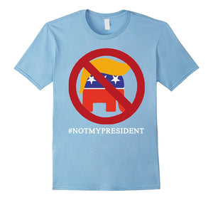 Donald Trump Is Not My President 2016 T-Shirt