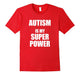 Autism Is My Superpower (Jc) T-Shirt