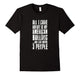 All I Care About Is My American Bulldog T-Shirt