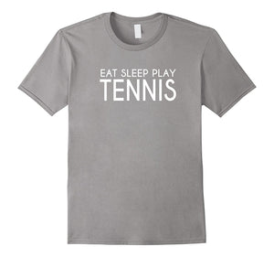 Eat Sleep Play Tennis Awesome Sports Fun Tee