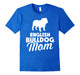 English Bulldog Mom Tee