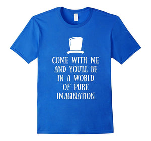 Come With Me And You'Ll Be In A World Of Pure Imagination