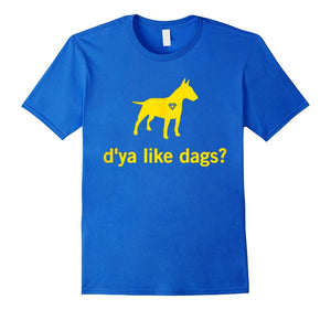 D'Ya Like Dags Tshirt