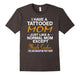I Have A Tattooed Mom Funny Tshirt - Mother'S Day Gift Shirt