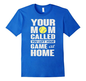 Baseball Tshirt - Baseball Mom Called You Left Game Tshirt