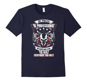 Be Polite Be Professional Tshirt
