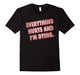 Everything Hurts And I'M Dying Shirt