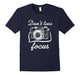Don'T Lose Focus Photography T-Shirt