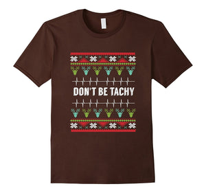 Don'T Be Tachy Funny Nurses Gift T-Shirt