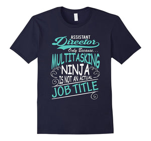 Assistant Director - Ninja Job Title Funny T-Shirt