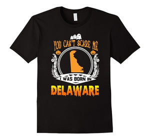 Delaware Halloween Tshirt - I Was Born In Delaware Tshirt