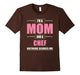Chef Mom T Shirt - Gifts Jobs Mom