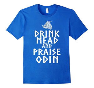 Drink Mead And Praise Odin T Shirt, Odin Mead T Shirt
