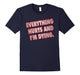 Everything Hurts And I'M Dying Shirt