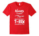 Always Be Yourself Unless You Can Be A T-Rex Gift Tshirt
