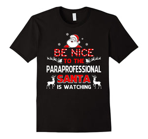 Be Nice To The Paraprofessional Santa Is Watching- Paraprofe