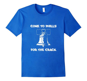 Come To Philly For The Crack Funny Liberty Bell Tourist T-Shirt