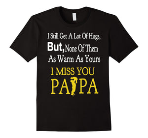 As Warm As Your I Miss You Papa - Fathers Day Gift Tee