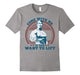 Come With Me If You Want Lift Arnold Schwarzenegger Tshirt