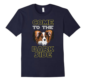 Come To The Bark Side Papillon T-Shirt For Dogs Lover