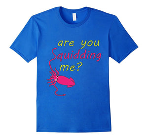 Are You Squidding Me Cute Squid Tee Shirt