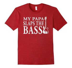 Bass Players' Kids T Shirt-My Papa Slaps The Bass Funny Teebass