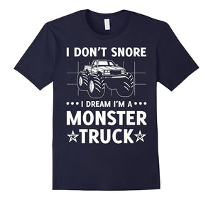 I Don'T Snore I Dream I'M A Monster Truck T-Shirt