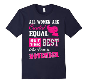 All Women Are Created Equal But The Best Born In November