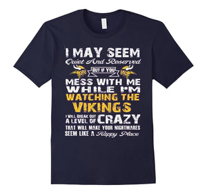 Don'T Mess With Me While I'M Watch The Vikings T-Shirt