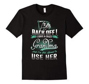 Back Off I Have A Crazy Grandma Tee