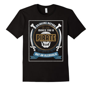 Drinking Before 10 Am Makes You Pirate Boat Captain Shirt