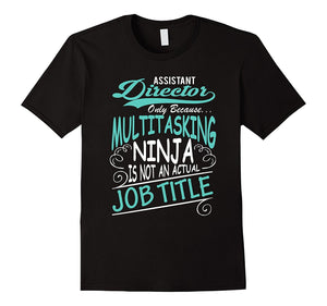 Assistant Director - Ninja Job Title Funny T-Shirt