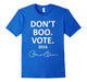 Don'T Boo. Vote Shirt